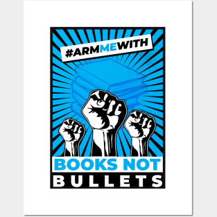 Arm Me With Books Not Bullets Posters and Art